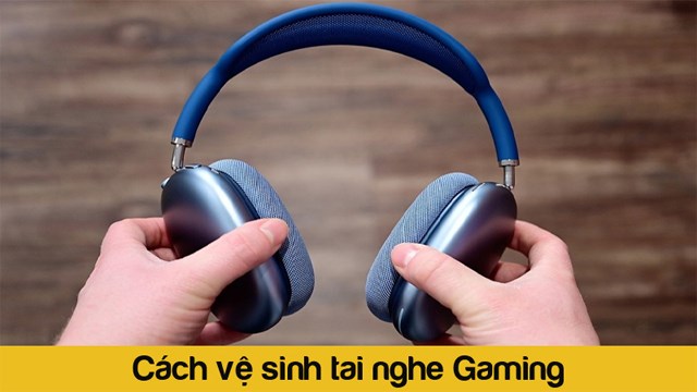 Dùng bao lâu nên thay và cách vệ sinh tai nghe gaming đúng cách